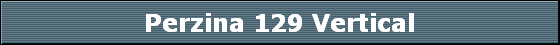 Perzina 129 Vertical
