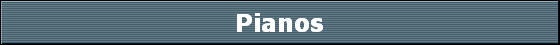 Pianos