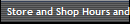 Store and Shop Hours and Location